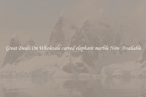 Great Deals On Wholesale carved elephant marble Now Available