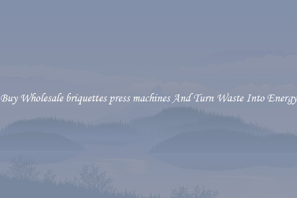 Buy Wholesale briquettes press machines And Turn Waste Into Energy