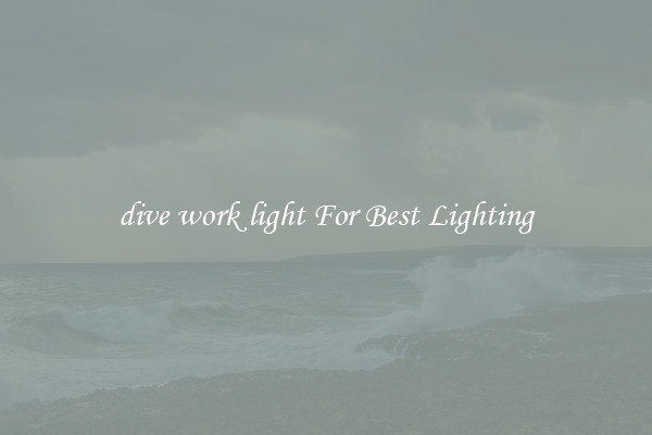 dive work light For Best Lighting