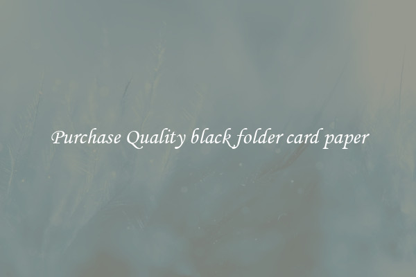 Purchase Quality black folder card paper