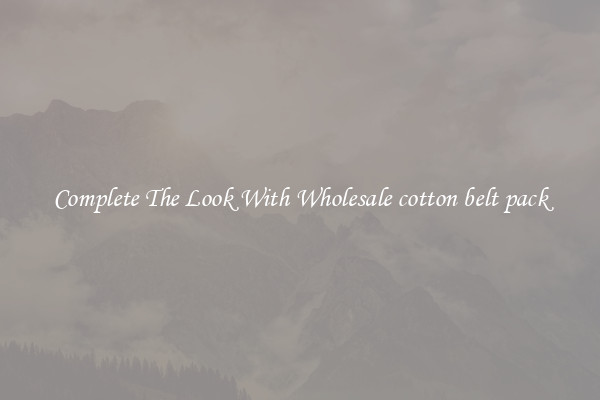 Complete The Look With Wholesale cotton belt pack