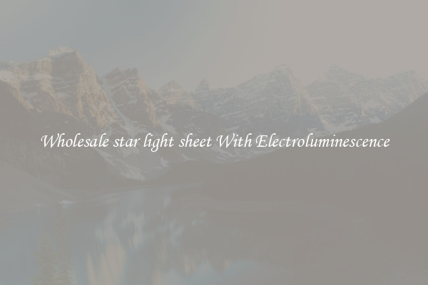 Wholesale star light sheet With Electroluminescence