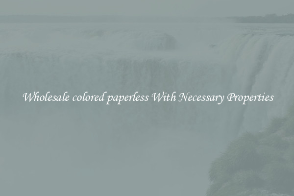 Wholesale colored paperless With Necessary Properties