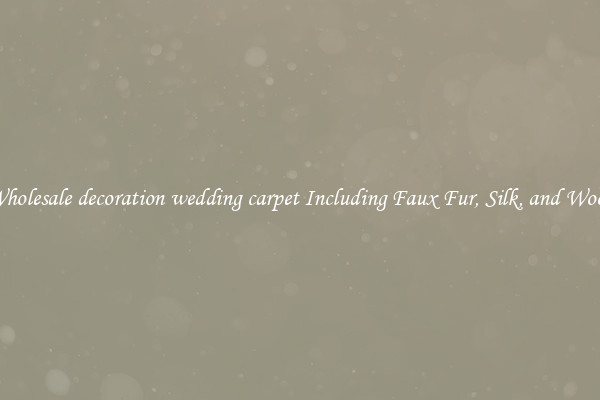 Wholesale decoration wedding carpet Including Faux Fur, Silk, and Wool 
