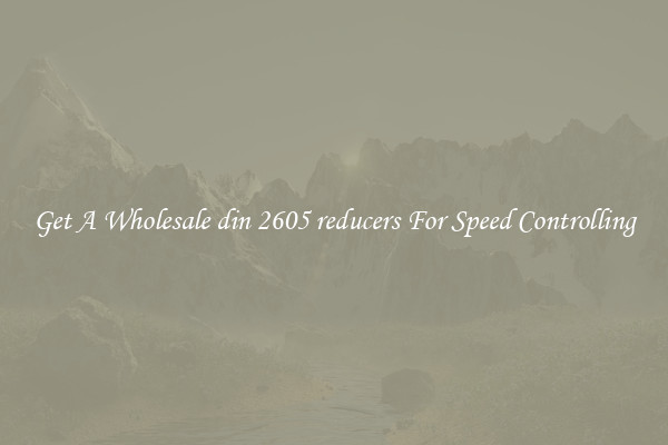 Get A Wholesale din 2605 reducers For Speed Controlling
