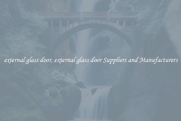 external glass door, external glass door Suppliers and Manufacturers