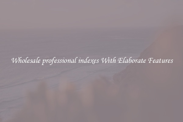 Wholesale professional indexes With Elaborate Features