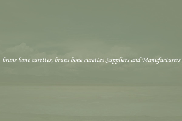 bruns bone curettes, bruns bone curettes Suppliers and Manufacturers