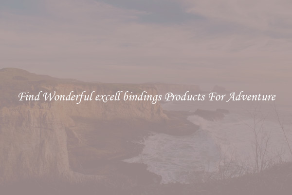 Find Wonderful excell bindings Products For Adventure