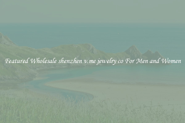 Featured Wholesale shenzhen v.me jewelry co For Men and Women