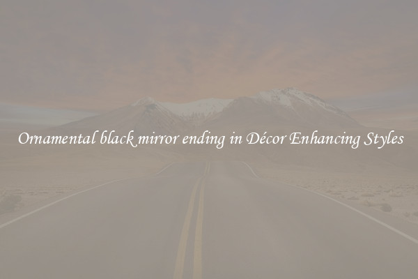 Ornamental black mirror ending in Décor Enhancing Styles
