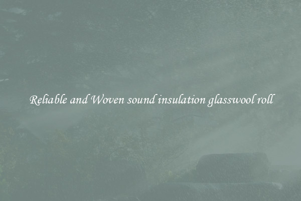 Reliable and Woven sound insulation glasswool roll