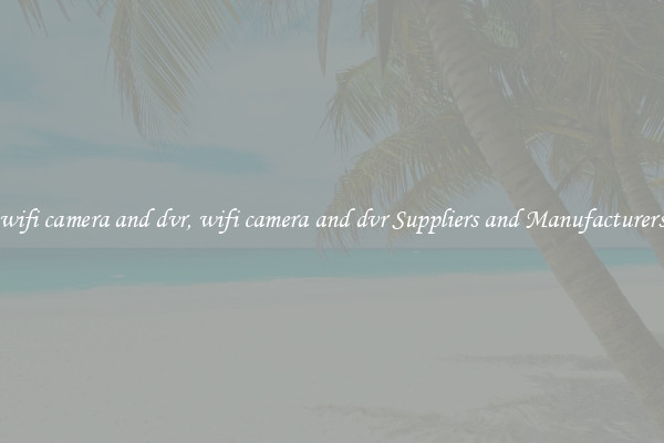 wifi camera and dvr, wifi camera and dvr Suppliers and Manufacturers