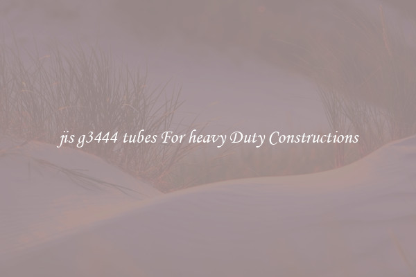 jis g3444 tubes For heavy Duty Constructions