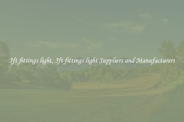 5ft fittings light, 5ft fittings light Suppliers and Manufacturers