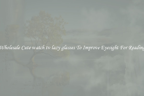 Wholesale Cute watch tv lazy glasses To Improve Eyesight For Reading