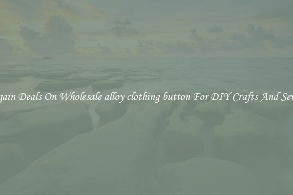 Bargain Deals On Wholesale alloy clothing button For DIY Crafts And Sewing