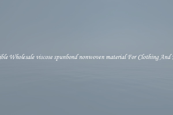 Flexible Wholesale viscose spunbond nonwoven material For Clothing And More