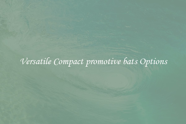 Versatile Compact promotive bats Options