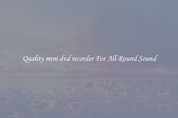 Quality mini dvd recorder For All-Round Sound