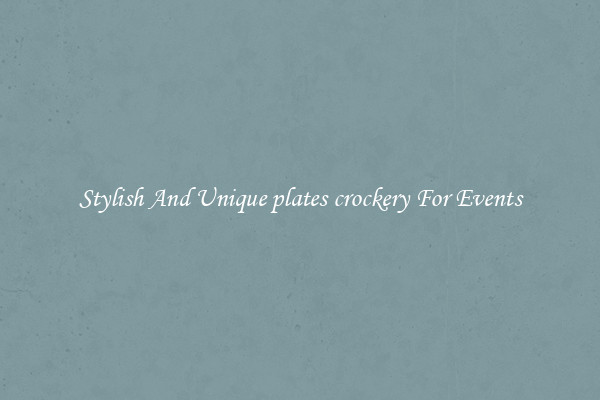 Stylish And Unique plates crockery For Events