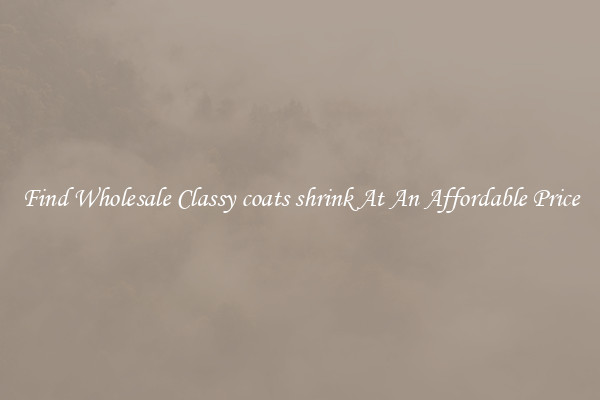 Find Wholesale Classy coats shrink At An Affordable Price