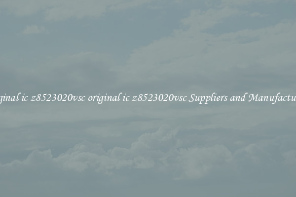 original ic z8523020vsc original ic z8523020vsc Suppliers and Manufacturers