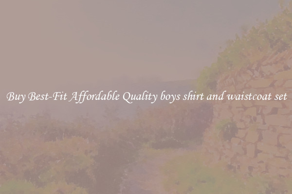 Buy Best-Fit Affordable Quality boys shirt and waistcoat set