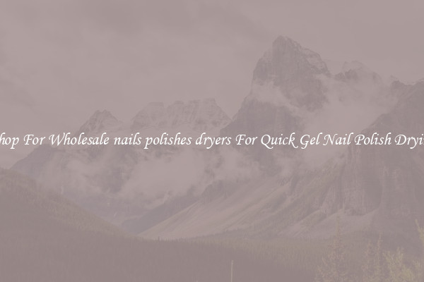 Shop For Wholesale nails polishes dryers For Quick Gel Nail Polish Drying