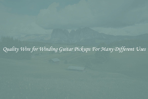Quality Wire for Winding Guitar Pickups For Many Different Uses