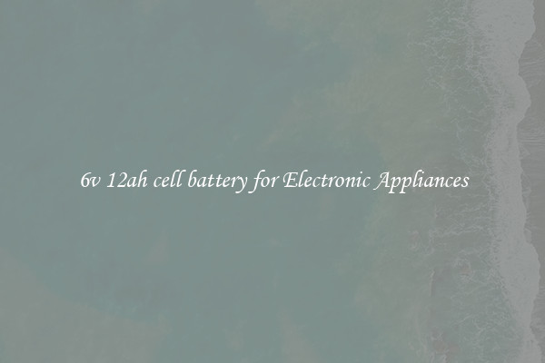 6v 12ah cell battery for Electronic Appliances