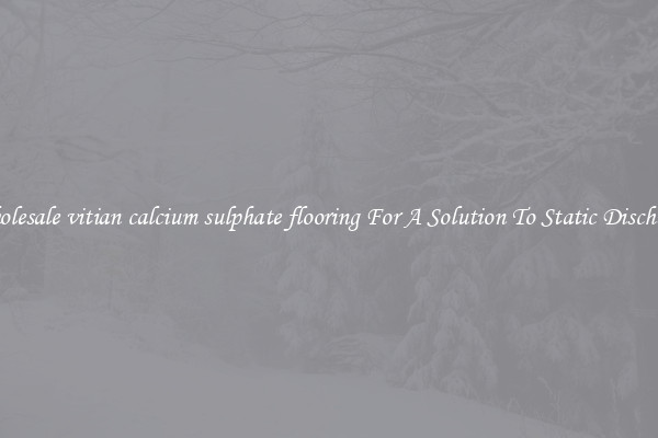 Wholesale vitian calcium sulphate flooring For A Solution To Static Discharge