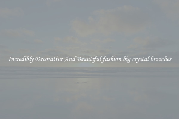 Incredibly Decorative And Beautiful fashion big crystal brooches
