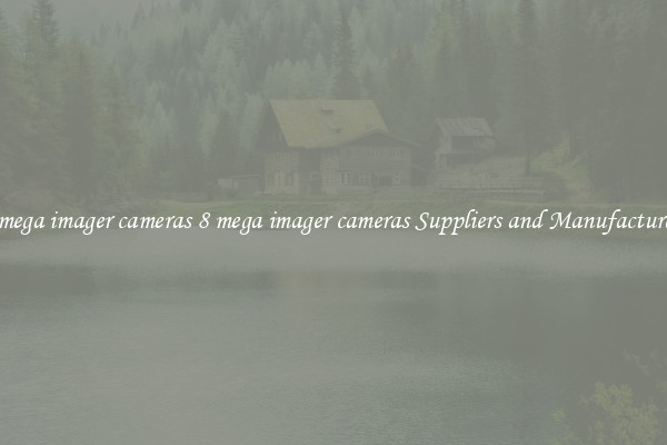 8 mega imager cameras 8 mega imager cameras Suppliers and Manufacturers