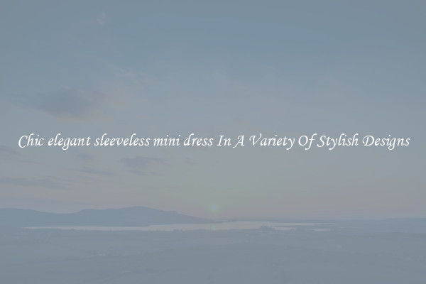 Chic elegant sleeveless mini dress In A Variety Of Stylish Designs