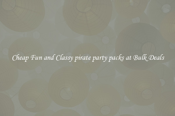 Cheap Fun and Classy pirate party packs at Bulk Deals