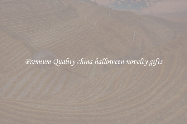 Premium Quality china halloween novelty gifts