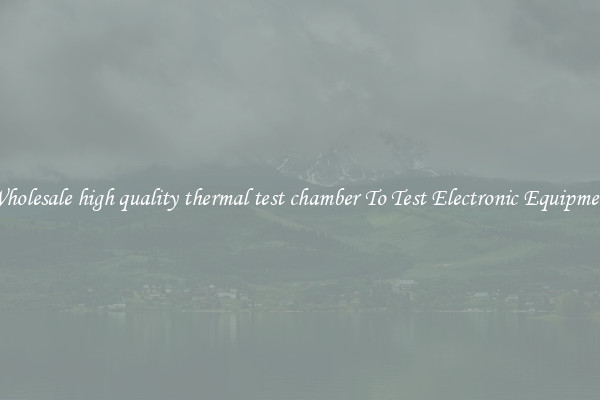 Wholesale high quality thermal test chamber To Test Electronic Equipment